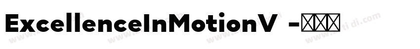 ExcellenceInMotionV 字体转换 ExcellenceInMotionV 字体转换